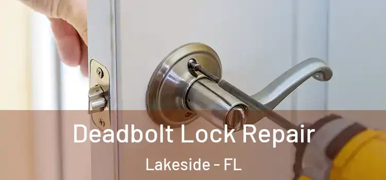  Deadbolt Lock Repair Lakeside - FL