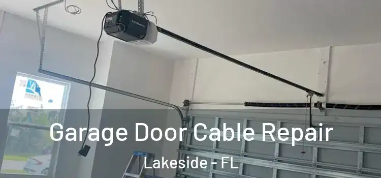  Garage Door Cable Repair Lakeside - FL