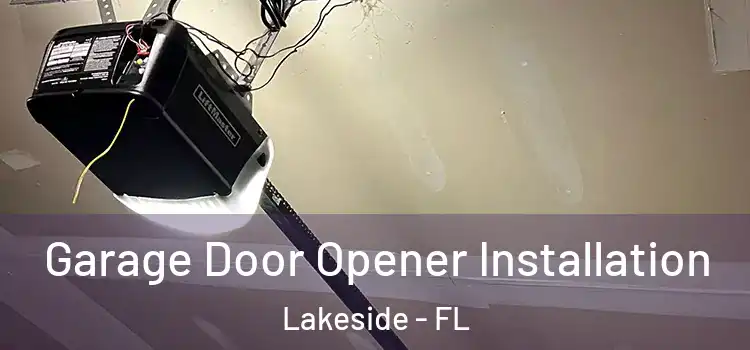  Garage Door Opener Installation Lakeside - FL