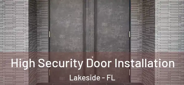  High Security Door Installation Lakeside - FL